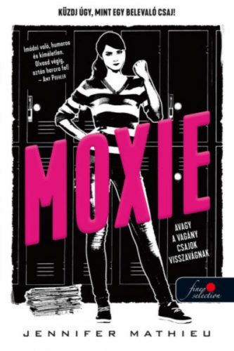 Moxie, avagy a vagány csajok visszavágnak (Jennifer Mathieu)