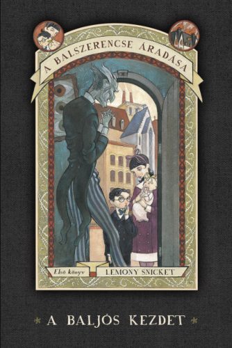 A balszerencse áradása 1. - Lemony Snicket