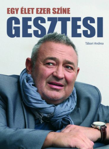 Gesztesi - Egy élet ezer színe (Tábori Andrea)