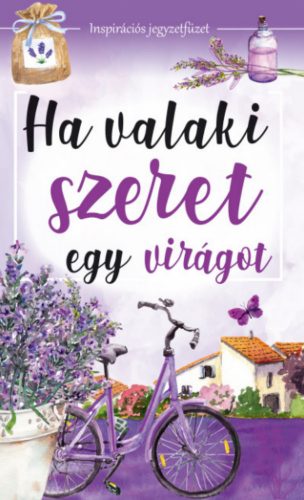 Ha valaki szeret egy virágot - Nagy Mária