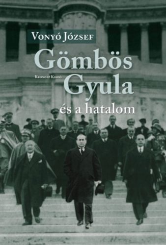 Gömbös Gyula és a hatalom - Vonyó József