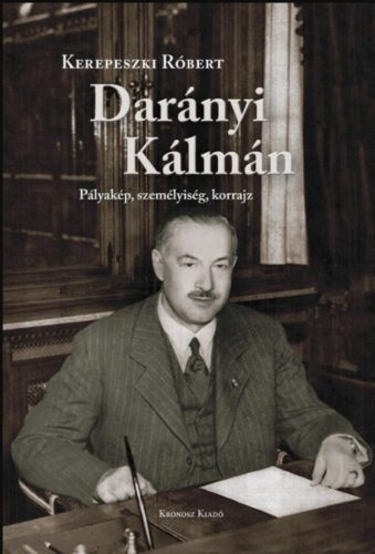 Darányi Kálmán - Pályakép, személyiség, korrajz - Kerepeszki Róbert