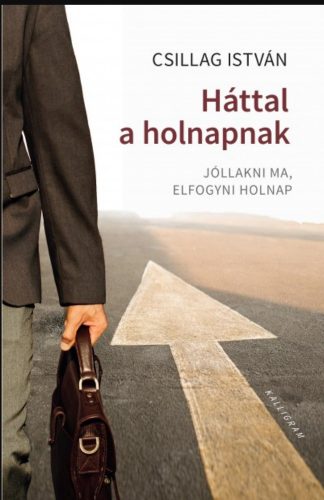 Háttal a holnapnak - Jóllakni ma, elfogyni holnap