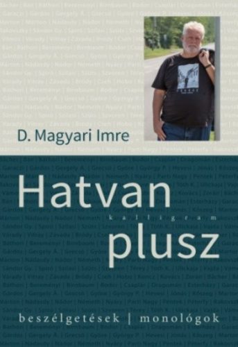 Hatvan plusz - Beszélgetések, monológok - D. Magyari Imre