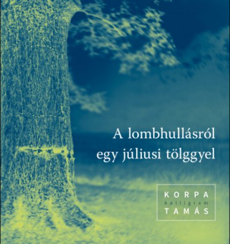 A lombhullásról egy júliusi tölggyel - Korpa Tamás