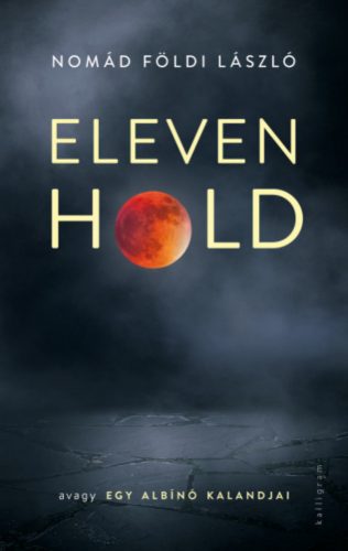 Eleven Hold - avagy egy albínó kalandjai - Nomád Földi László