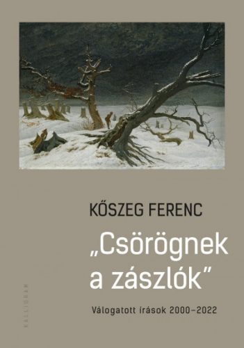 Csörögnek a zászlók - Kőszeg Ferenc