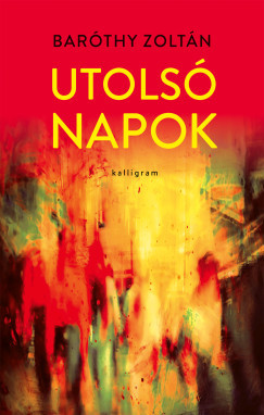 Utolsó napok - Baróthy Zoltán