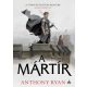 A mártír - Anthony Ryan