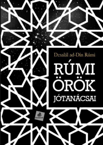 Rúmi örök jótanácsai - Dzsalál ad-Dín Rúmi