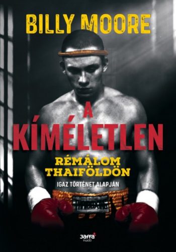 A kíméletlen - Rémálom Thaiföldön (Billy Moore)