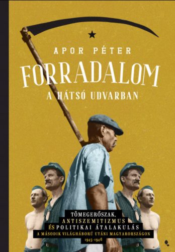 Forradalom a hátsó udvarban - Apor Péter