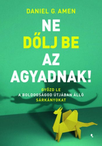 Ne dőlj be az agyadnak! - Daniel G. Amen