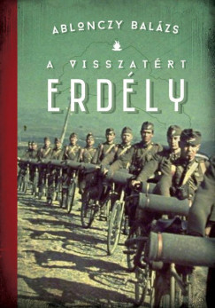 A visszatért Erdély 1940-1944 (Új kiadás) - Ablonczy Balázs