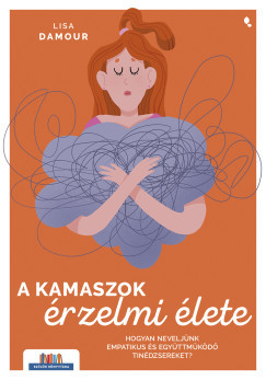 A kamaszok érzelmi élete - Lisa Damour