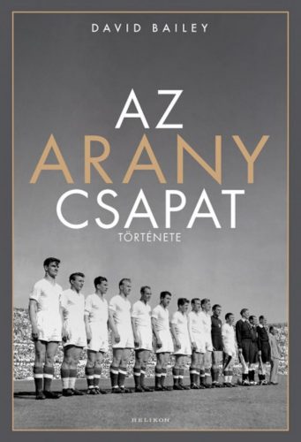 Az aranycsapat története (David Bailey)