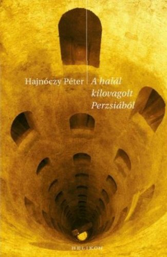 A halál kilovagolt Perzsiából  Kisregények, elbeszélések- Hajnóczy Péter