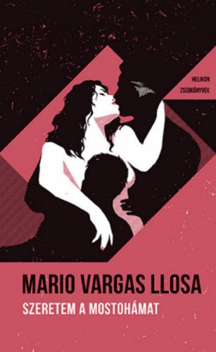 Szeretem a mostohámat - Mario Vargas Llosa