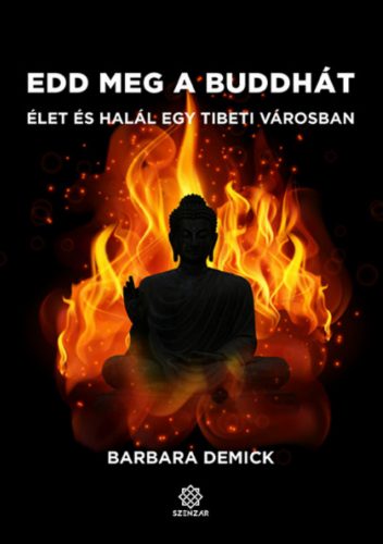 Edd meg a Buddhát - Barbara Demick