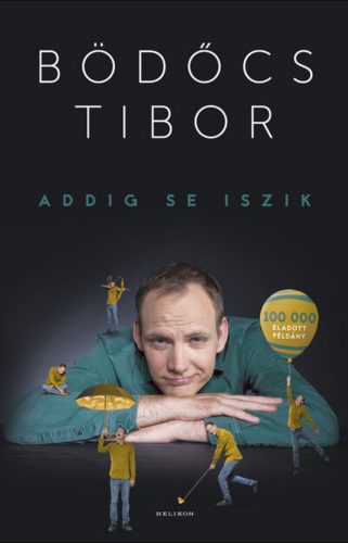 Addig se iszik - Bödőcs Tibor