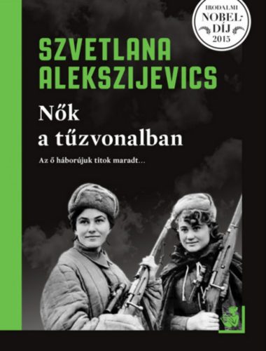 Nők a tűzvonalban - Szvetlana Alekszijevics