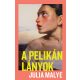 A pelikánlányok - Julia Malye