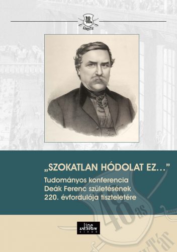 Szokatlan hódolat ez... - Tudományos konferencia Deák Ferenc születésének 220. évfordulója tiszteletére