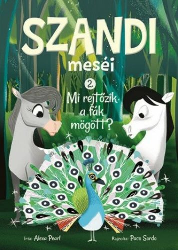 Szandi meséi 2. - Mi rejtőzik a fák mögött? - Alexa Pearl