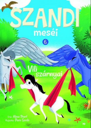 Szandi meséi 6. - Vili szárnyai - Alexa Pearl