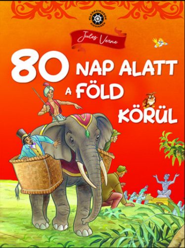 Klasszikusok kicsiknek - 80 nap alatt a Föld körül - Jules Verne