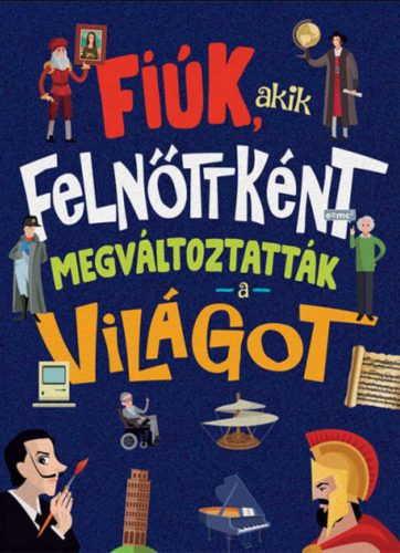 Fiúk, akik felnőttként megváltoztatták a világot - Jorge Montoro