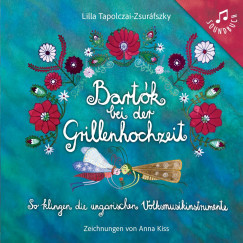 Bartók bei der Grillenhochzeit - Tapolczai-Zsuráfszky Lilla