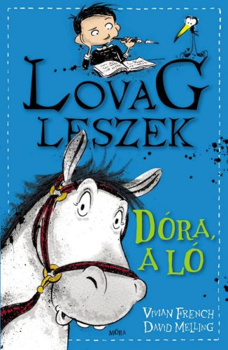 Dóra, a ló - Lovag leszek 2. (Vivian French)
