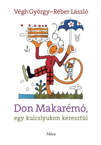 Don Makarémó, egy kulcslyukon keresztül (2. kiadás) (Végh György)