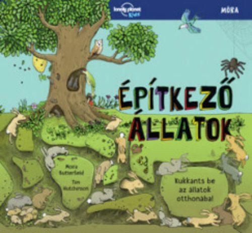 Építkező állatok - Kukkants be az állatok otthonába! (Moira Butterfield)