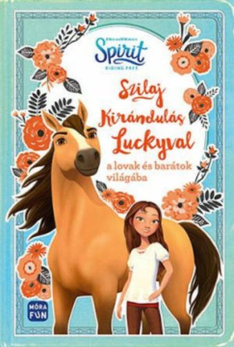 Szilaj - Kirándulás Luckyval a lovak és barátok világába (Stacia Deutsch)