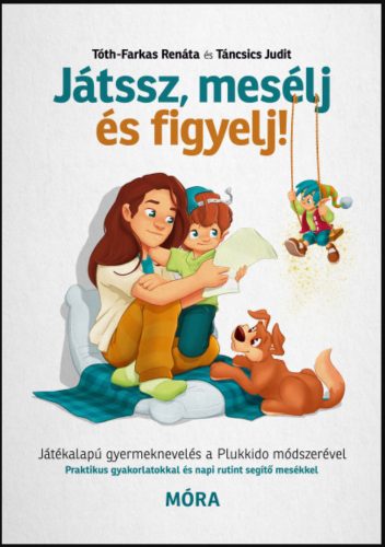 Játssz, mesélj és figyelj! - Táncsics Judit - Tóth-Farkas Renáta