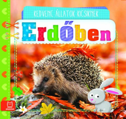 Erdőben - Kedvenc állatok kicsiknek (Fecske Csaba)