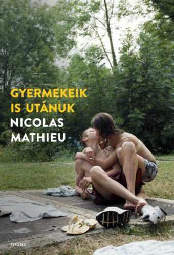 Gyermekeik is utánuk - Nicolas Mathieu