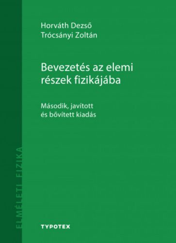 Bevezetés az elemi részek fizikájába - Horváth Dezső - Trócsányi Zoltán