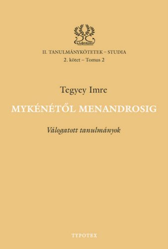 Mykénétől Menandrosig - Tegyey Imre