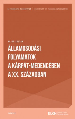 Államosodási folyamatok a Kárpát-medencében a 20. században - Hajdú Zoltán