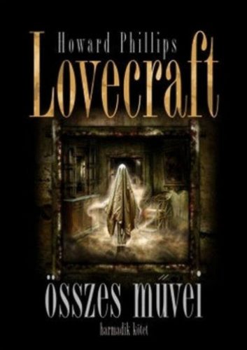 Howard Phillips Lovecraft összes művei 3.