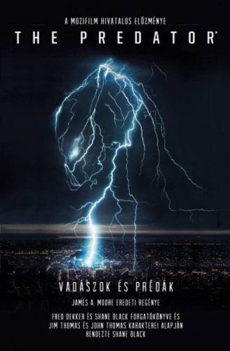 The Predator: Vadászok és prédák - A mozifilm hivatalos előzménye (James A. Moore)