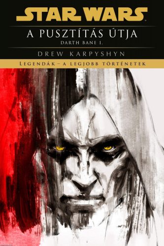 Star Wars - A pusztítás útja - Darth Bane I. - Legendák - Drew Karpyshyn (új kiadás)