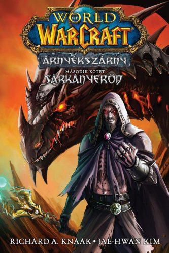 World of Warcraft: Árnyékszárny - Sárkányerőd - Árnyékszárny-duológia 2. rész - Richard A. Knaak (képregény)