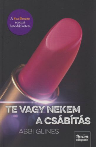 Te vagy nekem a csábítás (Abbi Glines)