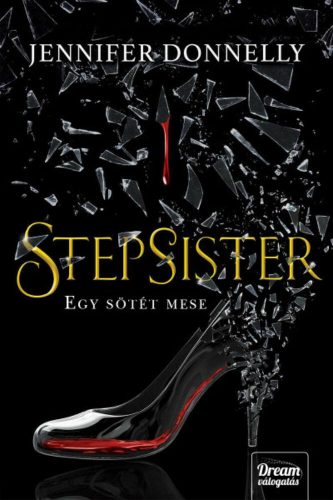 Stepsister – Egy sötét mese (Jennifer Donnelly)