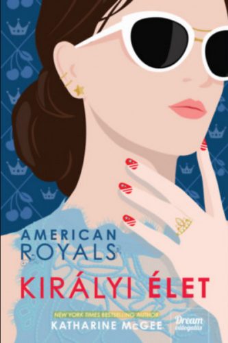 American Royals - Királyi élet - Katharine McGee