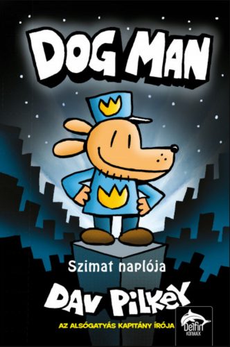 Dog Man - Szimat naplója - Szimat-sorozat 1. rész - Dav Pilkey